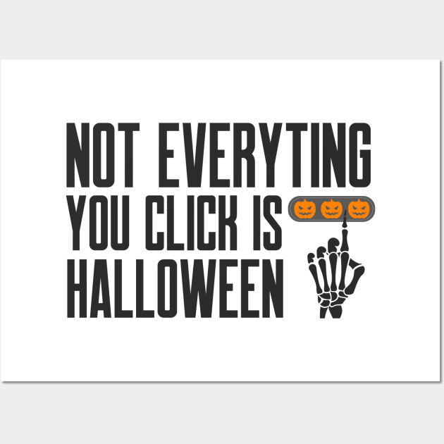 Cybersecurity Not Everything You Click is Halloween Wall Art by FSEstyle